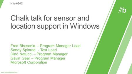 UMDF Sensor Hardware (non-HID) Win32 app Metro style app Sensor Driver (3rd Party) Sensor Hardware (HID) Green = 3rd Party Black = Firmware.