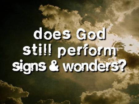 Signs & wondersSigns & wonders I.Tracking miraclesI.Tracking miracles A.… in our bibleA.… in our bible “After it was at first spoken through the Lord,