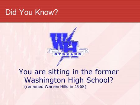 Did You Know? You are sitting in the former Washington High School? (renamed Warren Hills in 1968)