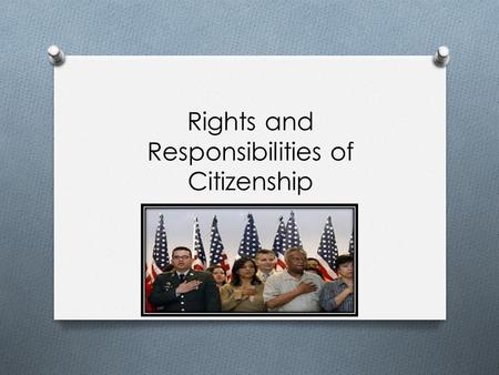 Rights and Responsibilities of Citizenship