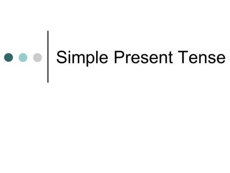 Simple Present Tense. The Third Person Spelling Rules Third person pronouns are: He - She - It They represent a singular subject (my friend, the boss,