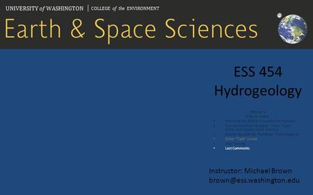 ESS 454 Hydrogeology Instructor: Michael Brown Module 4 Flow to Wells Preliminaries, Radial Flow and Well Function Non-dimensional.