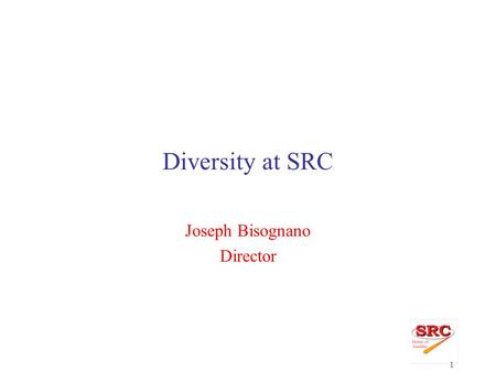 1 Diversity at SRC Joseph Bisognano Director. 2 Synchrotron Radiation Center  Enables wide-ranging, high-impact research, with emphasis on lower energy.