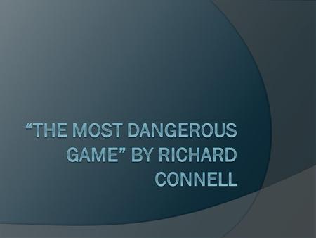 “the most dangerous game” by Richard connell