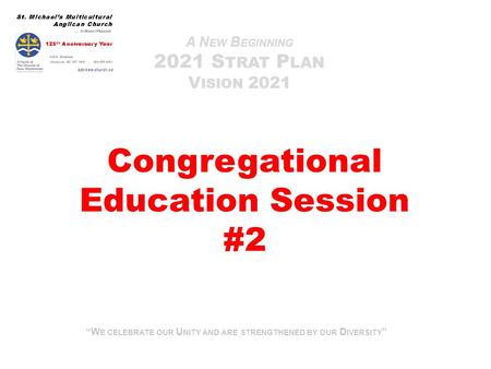 A N EW B EGINNING 2021 S TRAT P LAN V ISION 2021 “An Anglican Communion, Multicultural community of faith, called into the fellowship of Jesus Christ.”