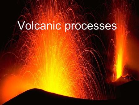 Volcanic processes. Yes No YesNo Yes No « grey » volcanoes More explosive Andesitic Subductions « red » volcanoes Less explosive Basaltic Intra-plate.