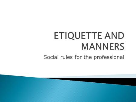 Social rules for the professional. When should you be particularly aware of your manners?