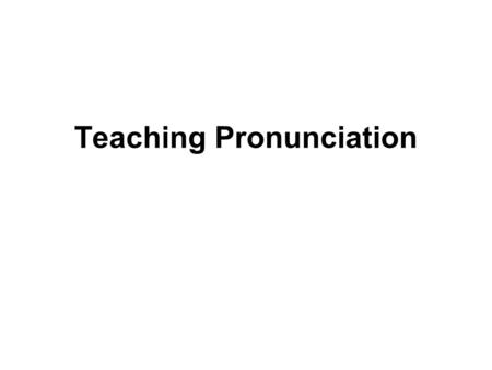 Teaching Pronunciation