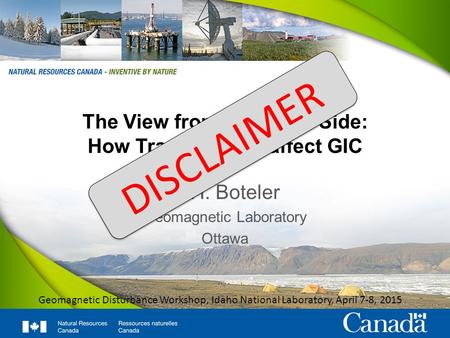 1 The View from the Other Side: How Transformers affect GIC D.H. Boteler Geomagnetic Laboratory Ottawa Geomagnetic Disturbance Workshop, Idaho National.