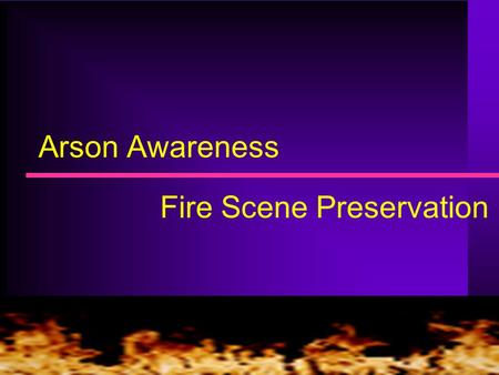 Fire Scene Preservation