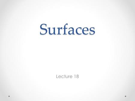 Surfaces Lecture 18. Diffusion Rates Probability of atom making a jump to vacancy is where ℵ is number of attempts and E B is the activation or barrier.