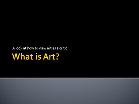 A look at how to view art as a critic.  Just like beauty is in the eye of the beholder, some artwork speaks to some people and not others. Does this.