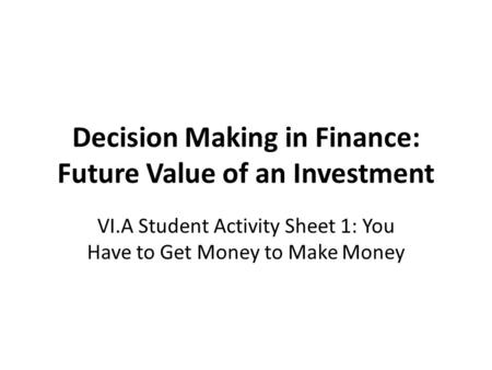 Decision Making in Finance: Future Value of an Investment