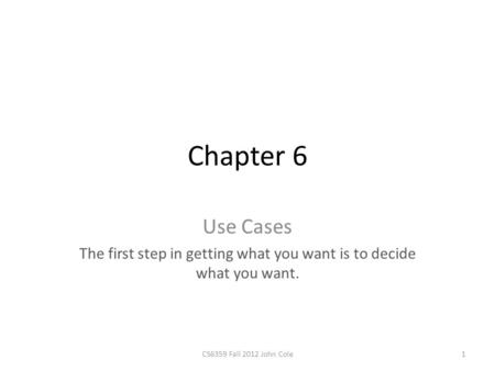 The first step in getting what you want is to decide what you want.