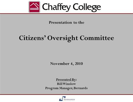 November 4, 2010 Citizens’ Oversight Committee Presentation to the Presented By: Bill Winslow Program Manager, Bernards.