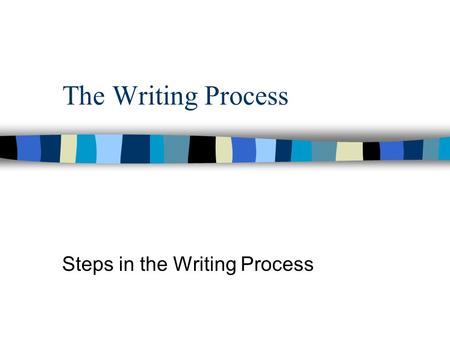 Steps in the Writing Process