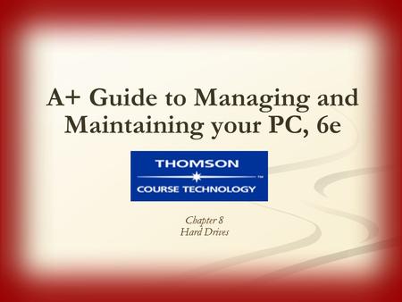 A+ Guide to Managing and Maintaining your PC, 6e