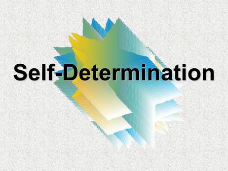 Self-Determination.