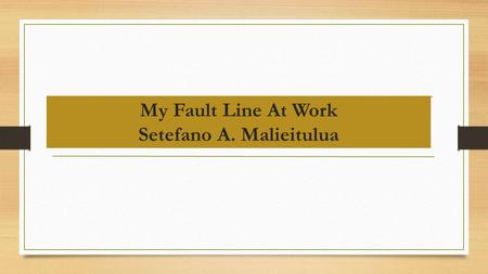 My Fault Line At Work Setefano A. Malieitulua. Water and Fault Line This is a 10” water pipe mainline break on 9400 S 1300 E. In this video at :14 seconds,