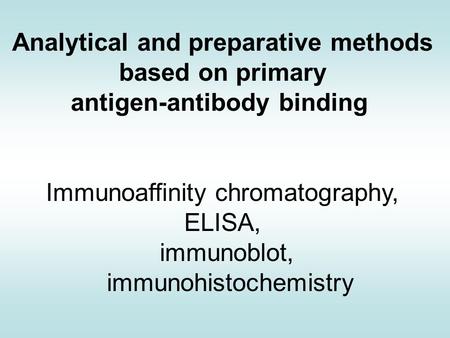 Analytical and preparative methods antigen-antibody binding