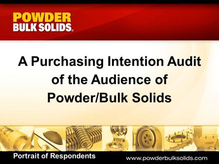 A Purchasing Intention Audit of the Audience of Powder/Bulk Solids Portrait of Respondents.