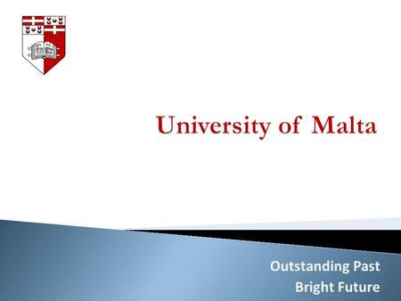 Outstanding Past Bright Future.  Third Generation University  Undergraduate and Postgraduate Teaching  Individual and Corporate Research  Direct Action.