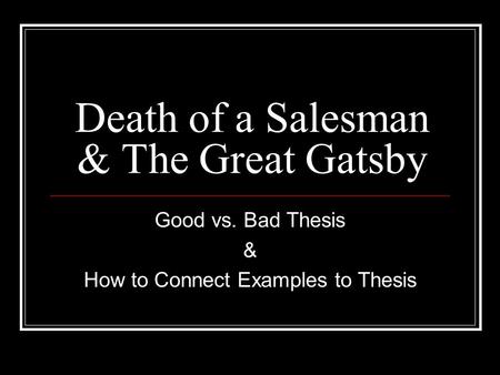 Death of a Salesman & The Great Gatsby Good vs. Bad Thesis & How to Connect Examples to Thesis.