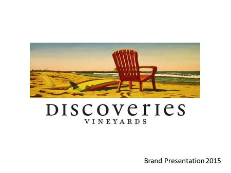 Brand Presentation 2015. Vision & Core Message It’s not always the journey that changes our lives. It’s often the Discoveries we make along the way. It.