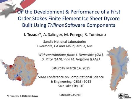 1 With contributions from: I. Demeshko (SNL), S. Price (LANL) and M. Hoffman (LANL) Saturday, March 14, 2015 SIAM Conference on Computational Science &