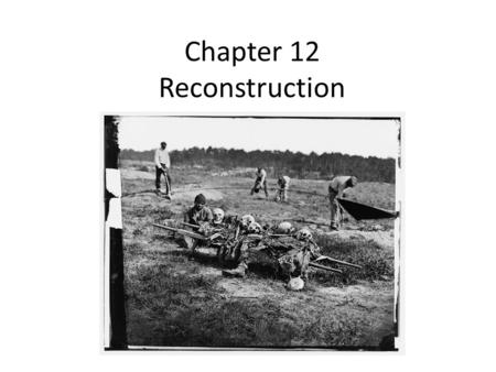 Chapter 12 Reconstruction. Lincoln’s 2 nd Inaugural Address Union Victory was certain Themes of address – Preservation of the union “indivisible nation”