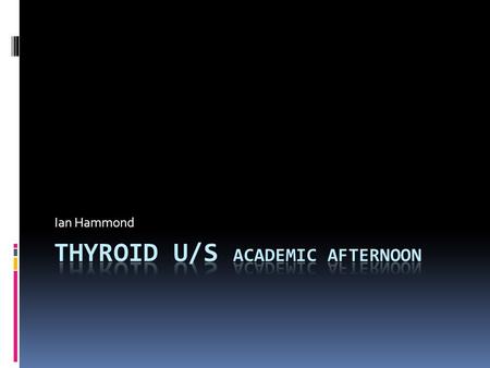 Ian Hammond. Most likely diagnosis? a)Grave’s disease b)Hashimoto’s disease c)Multifocal papillary cancer d)Anaplastic thyroid cancer.