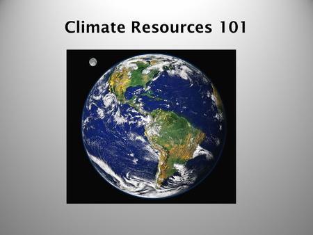 Climate Resources 101. How many inches of Sea Level Rise have been measured along the CA coast in the past 100 years? Climate Quiz! A. 1 inch B. 3 inches.