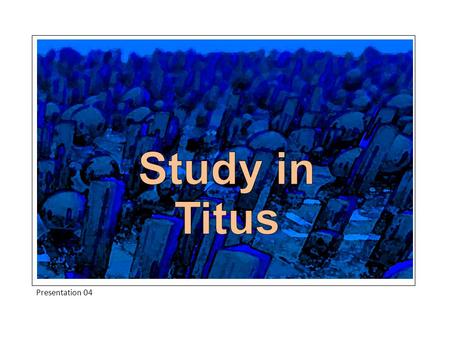 Presentation 04. Introduction In the earlier verses of this chapter Paul has been impressing upon Titus the kind of target preaching that would enable.