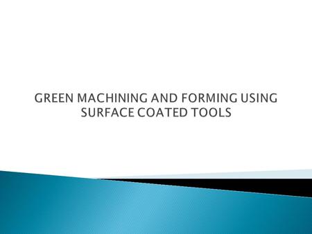  WET MACHINING  ROLE OF CUTTING FLUIDS IN WET MACHINING  STRATEGIES FOCUSSED ON REDUCING FLUID USE  DRY MACHINING  CONCLUSIONS.