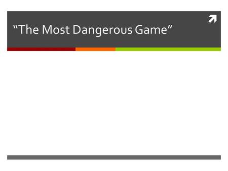 “The Most Dangerous Game”