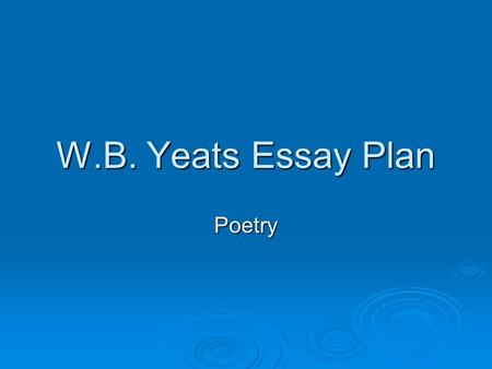 W.B. Yeats Essay Plan Poetry.