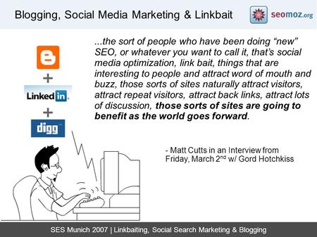 SES Munich 2007 | Linkbaiting, Social Search Marketing & Blogging Blogging, Social Media Marketing & Linkbait...the sort of people who have been doing.