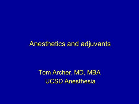 Anesthetics and adjuvants