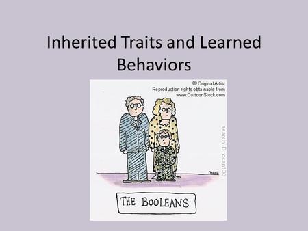 Inherited Traits and Learned Behaviors