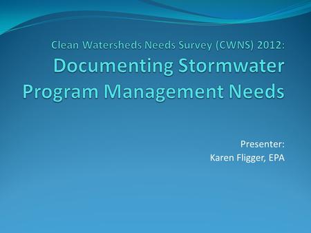 Presenter: Karen Fligger, EPA. Stormwater Generated by runoff from land and impervious surfaces such as paved streets, parking lots, and building rooftops.