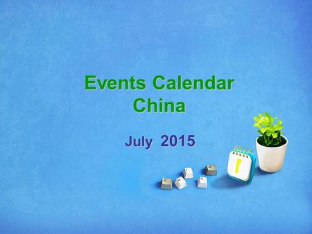 Events Calendar China July 2015. SunMonTueWedThuFriSat 1234 5 67891011 12131415161718 19202122232425 262728293031 Please Select & Click On Picture To.