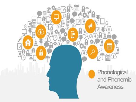 Phonological and Phonemic Awareness