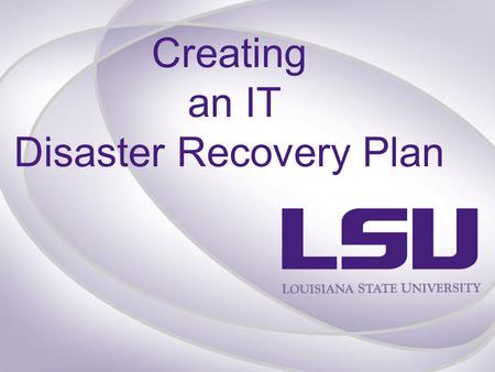 Creating an IT Disaster Recovery Plan.  Disaster Recovery vs Business Continuity  Events  Plan Development  Determining which services (thus servers)