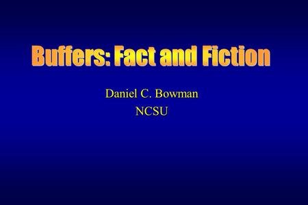 Daniel C. Bowman NCSU. What is a Riparian Buffer? Riparian refers to the land and/or ecosystem immediately adjacent to a river, stream or lake. Buffer.