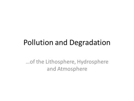 Pollution and Degradation