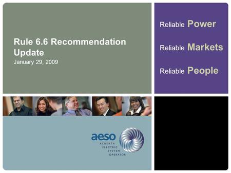 Reliable Power Reliable Markets Reliable People Rule 6.6 Recommendation Update January 29, 2009.