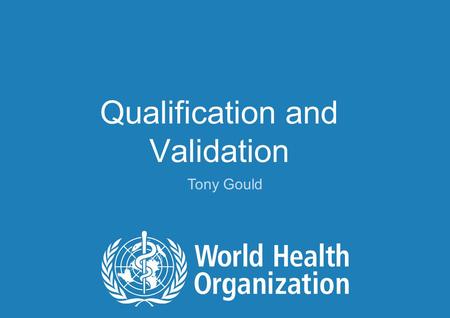 Qualification and Validation