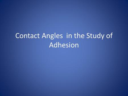 Contact Angles in the Study of Adhesion