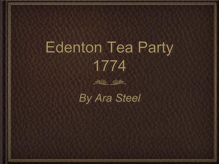 Edenton Tea Party 1774 By Ara Steel.