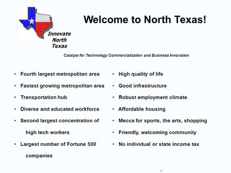 Fourth largest metropolitan area Fastest growing metropolitan area Transportation hub Diverse and educated workforce Second largest concentration of high.